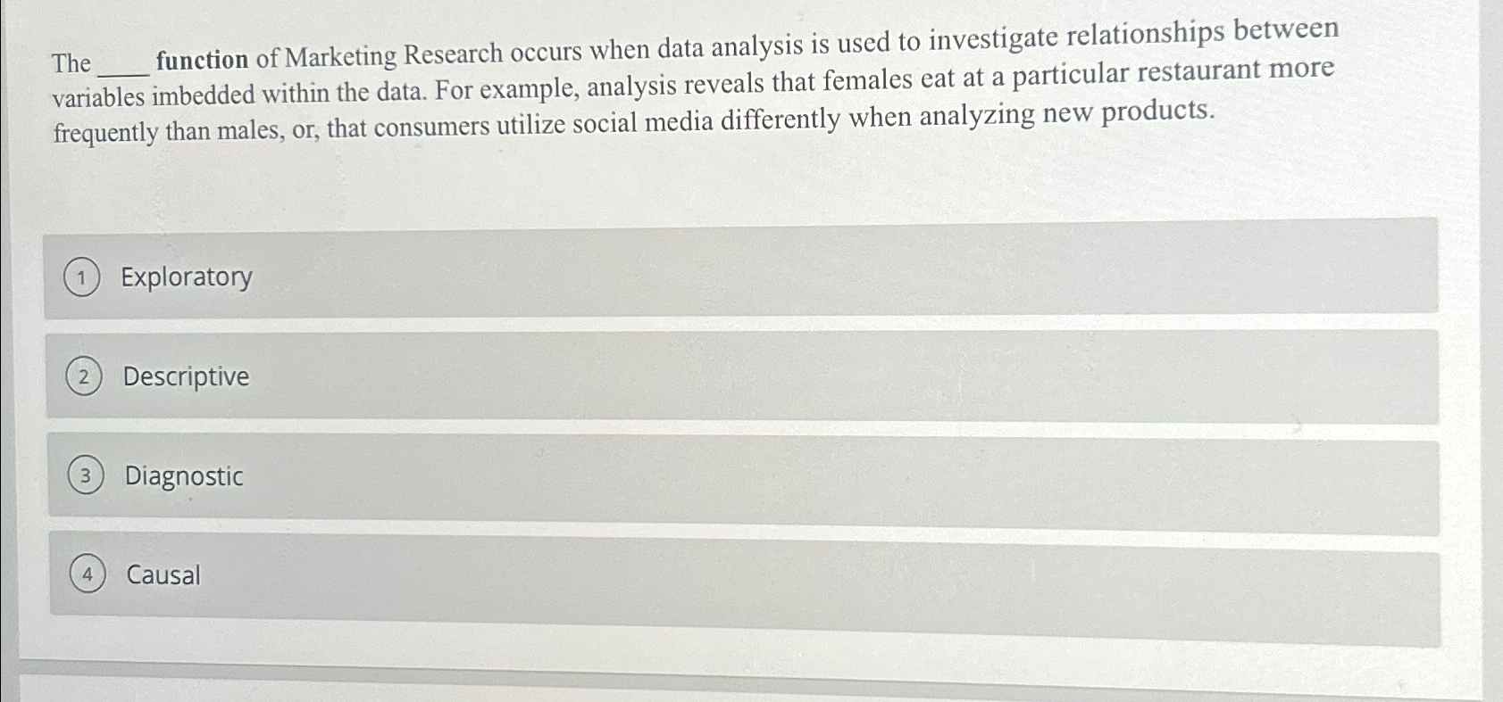  The function of Marketing Research occurs when data analysis is used