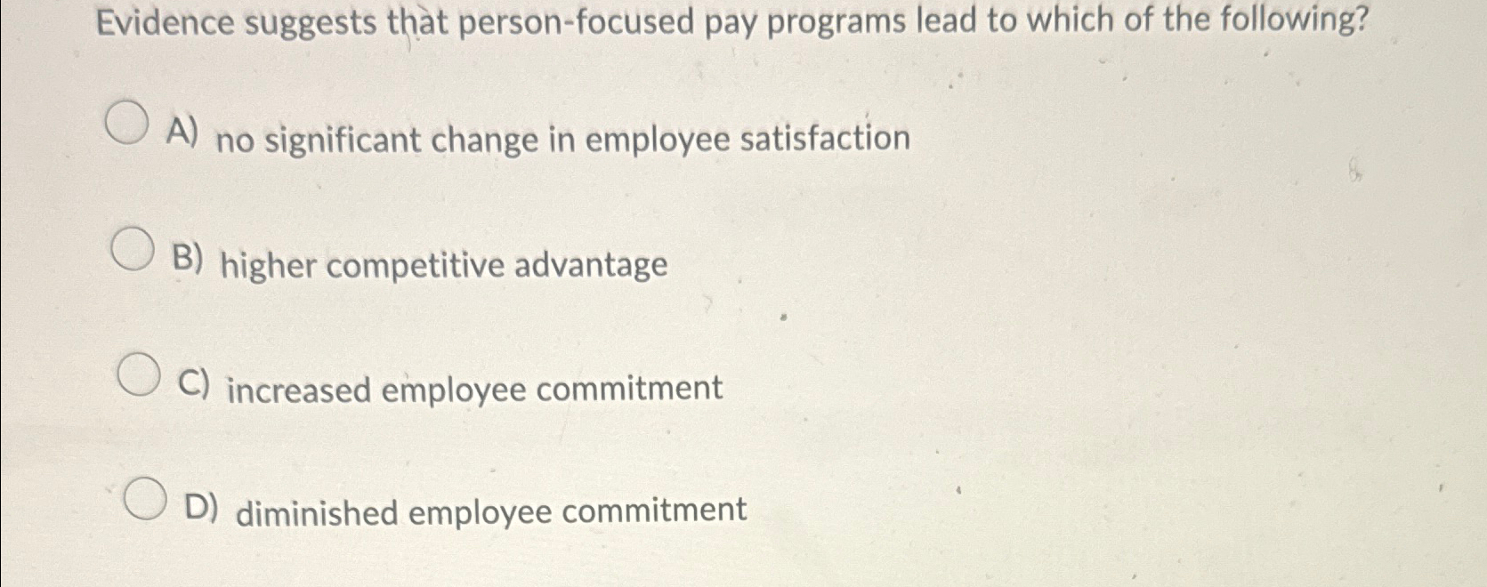  Evidence suggests that person-focused pay programs lead to which of the
