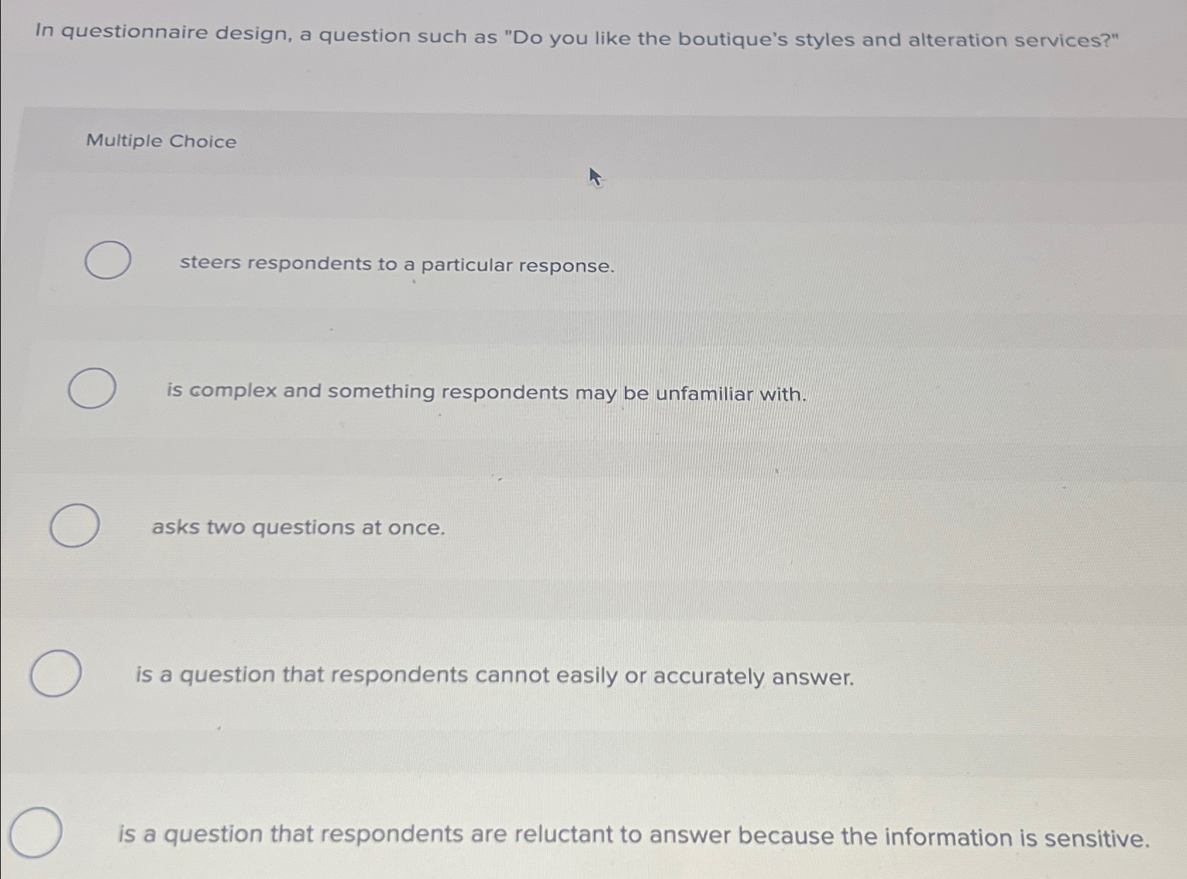  In questionnaire design, a question such as "Do you like the