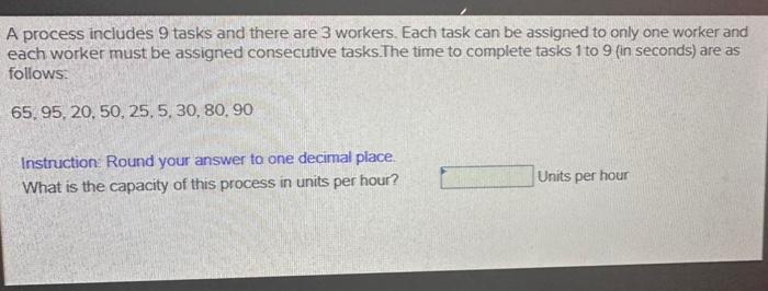 pls explain :( A process includes 9 tasks and there are 3
