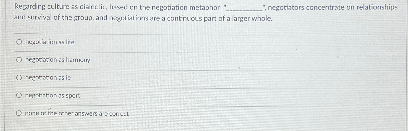  Regarding culture as dialectic, based on the negotiation metaphor "", negotiators