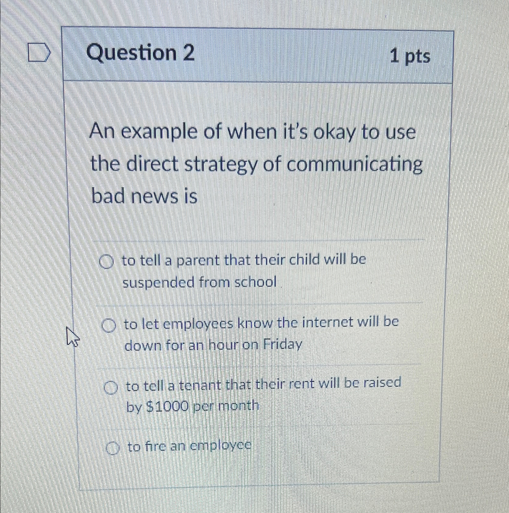  Question 2 1pts An example of when it's okay to use