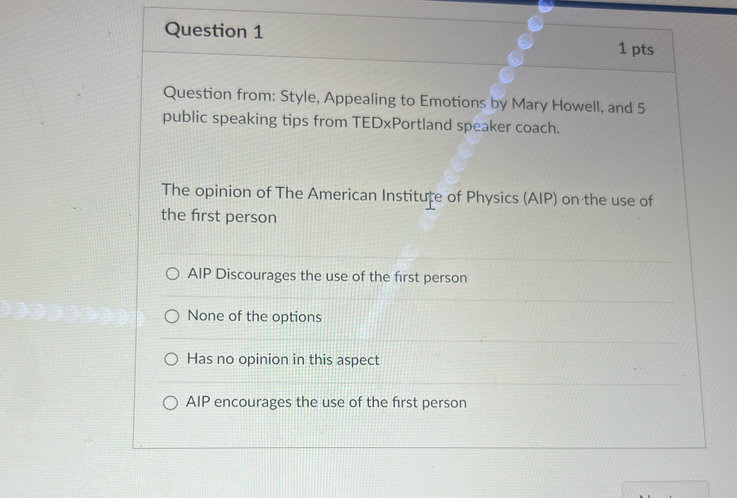  Question 1 1pts Question from: Style, Appealing to Emotions by Mary