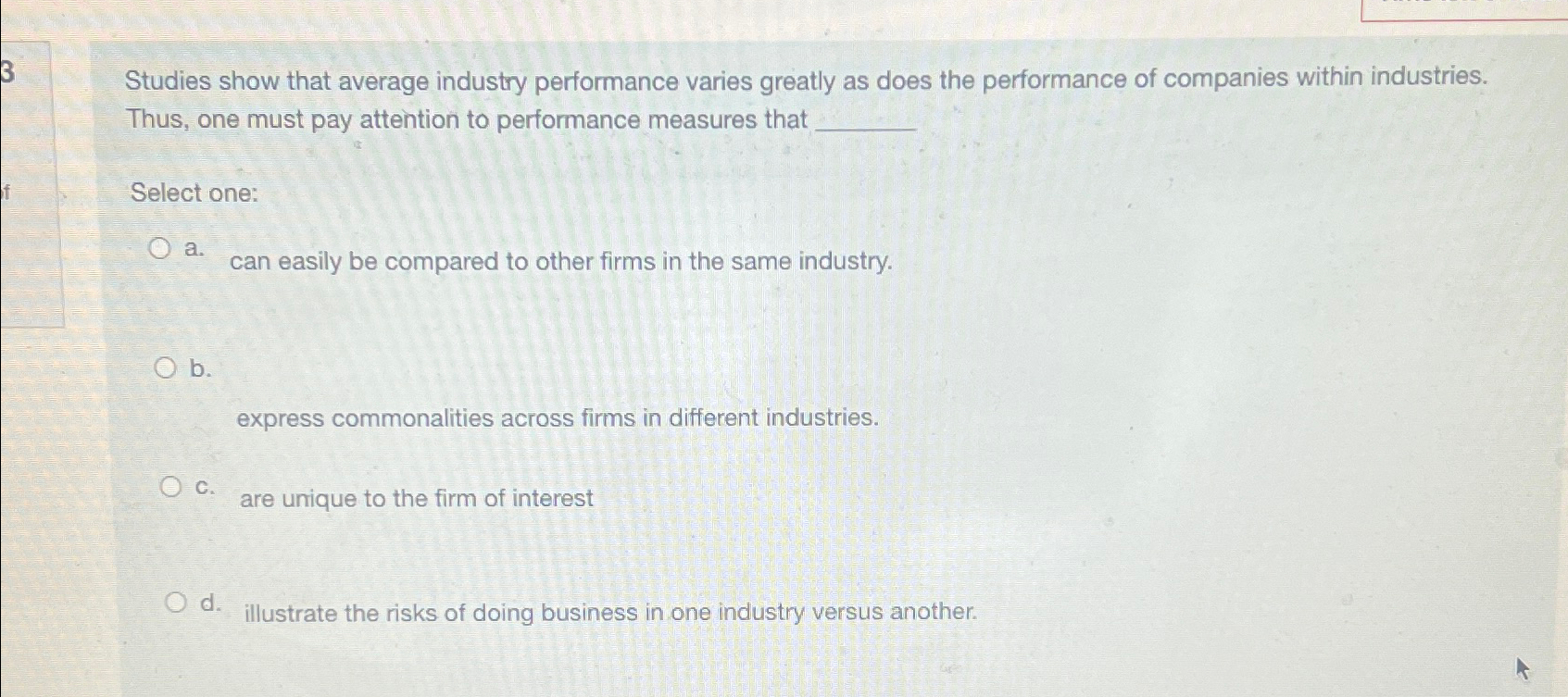  Studies show that average industry performance varies greatly as does the