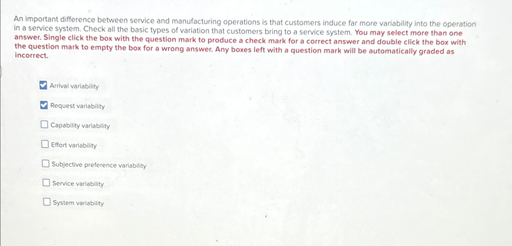  An important difference between service and manufacturing operations is that customers