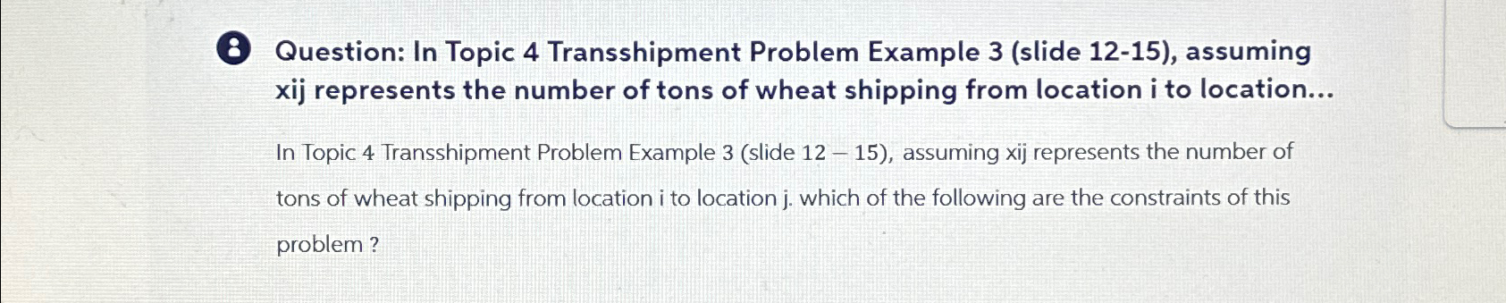  8 Question: In Topic 4 Transshipment Problem Example 3(slide 12-15), assuming