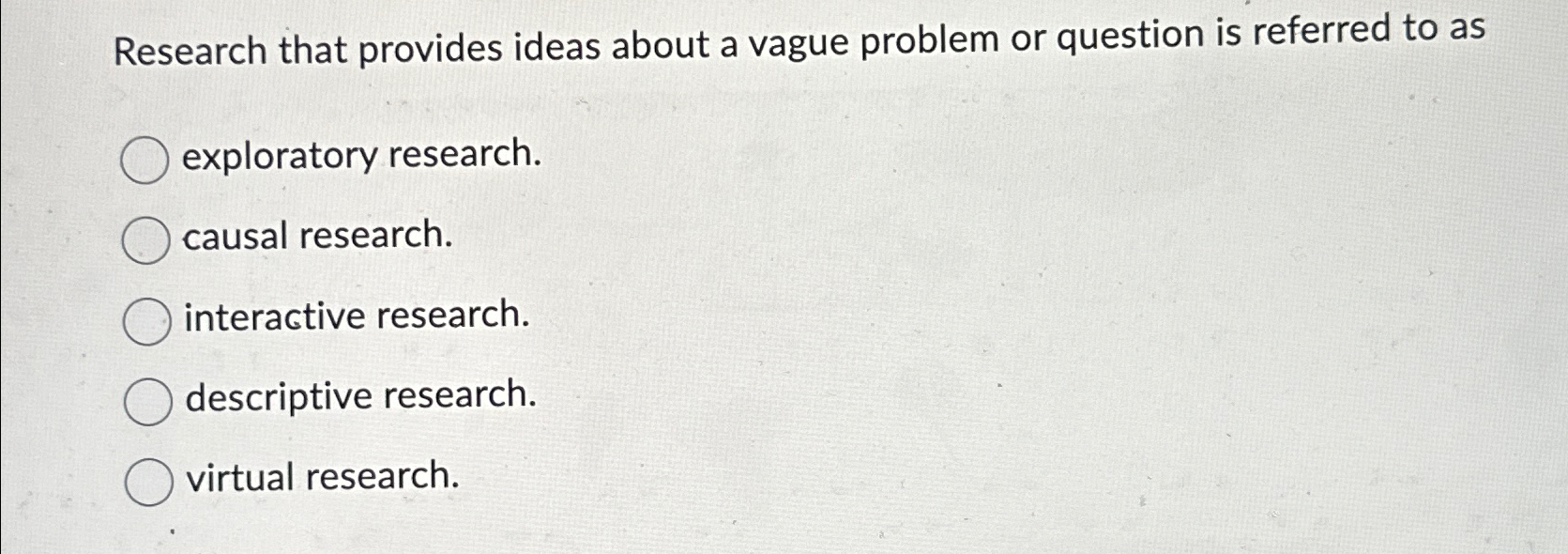 Research that provides ideas about a vague problem or question is