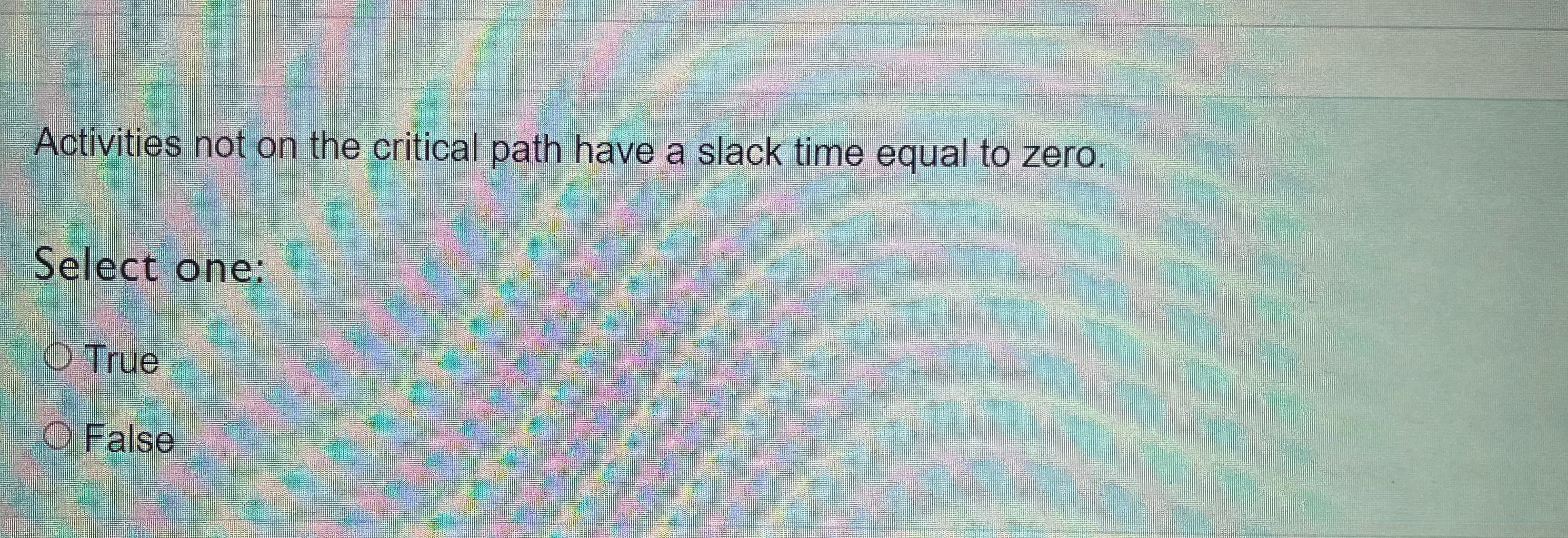  Activities not on the critical path have a slack time equal