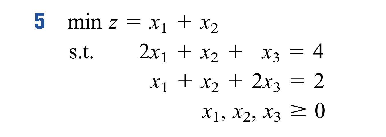  5,minz=x1+x2 s.t.2x1+x2+x3=4 x1+x2+2x3=2 x1,x2,x30 