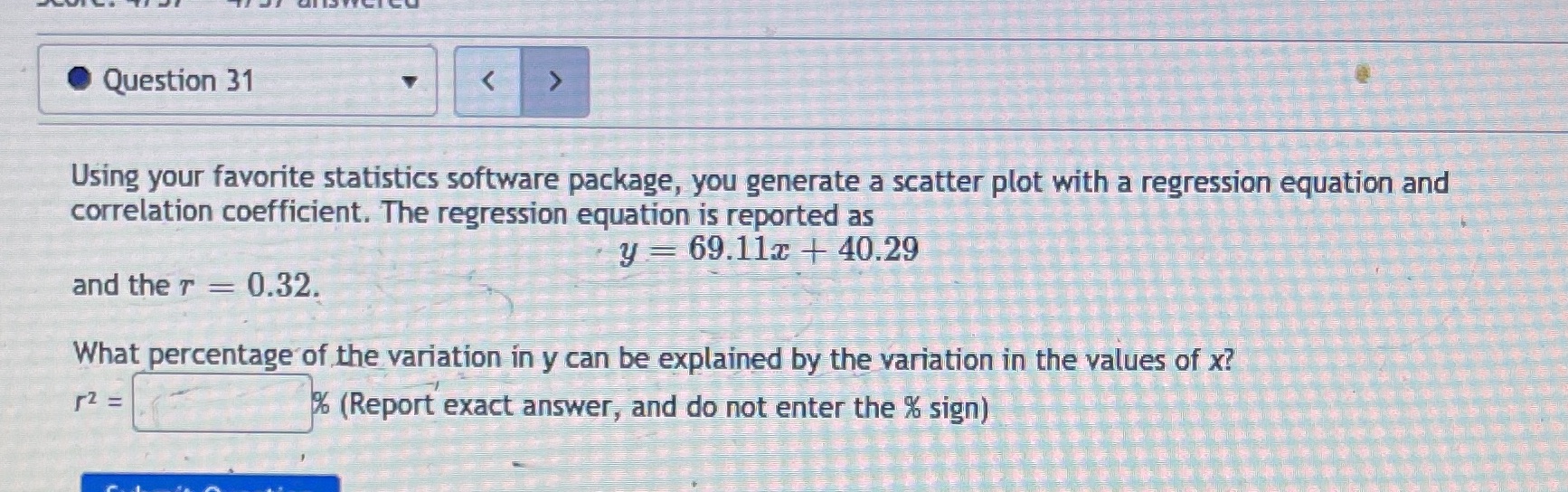 Question 31 Using your favorite statistics software package, you generate a