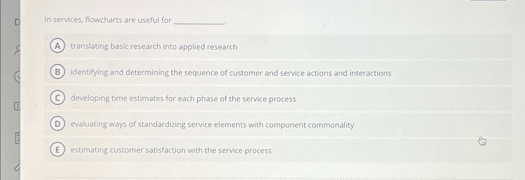  D In services, flowcharts are useful for translating basic research into