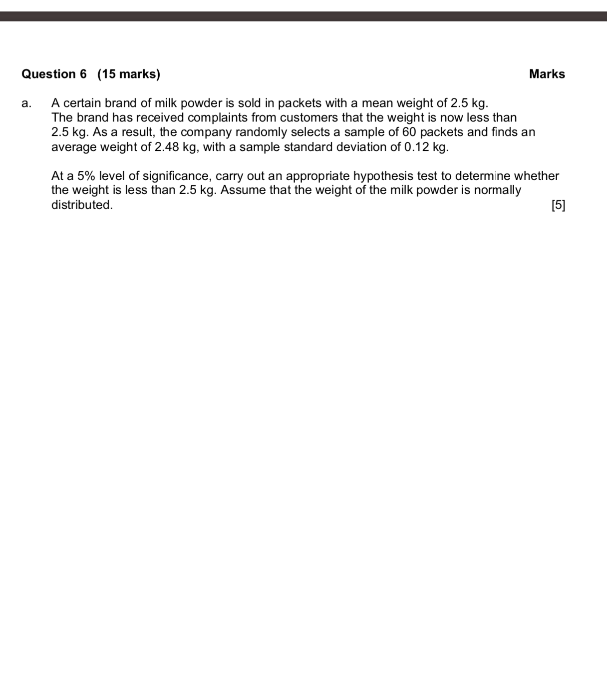 ----------------------- Question 6 (15 marks) Marks a. A certain brand of milk