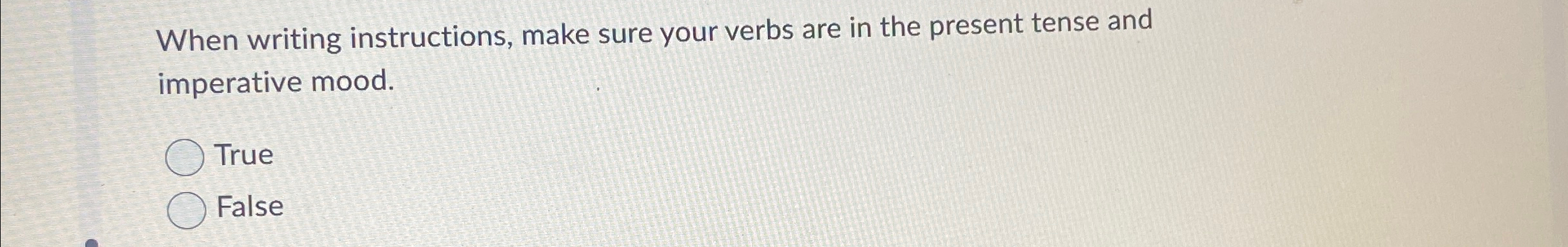  When writing instructions, make sure your verbs are in the present
