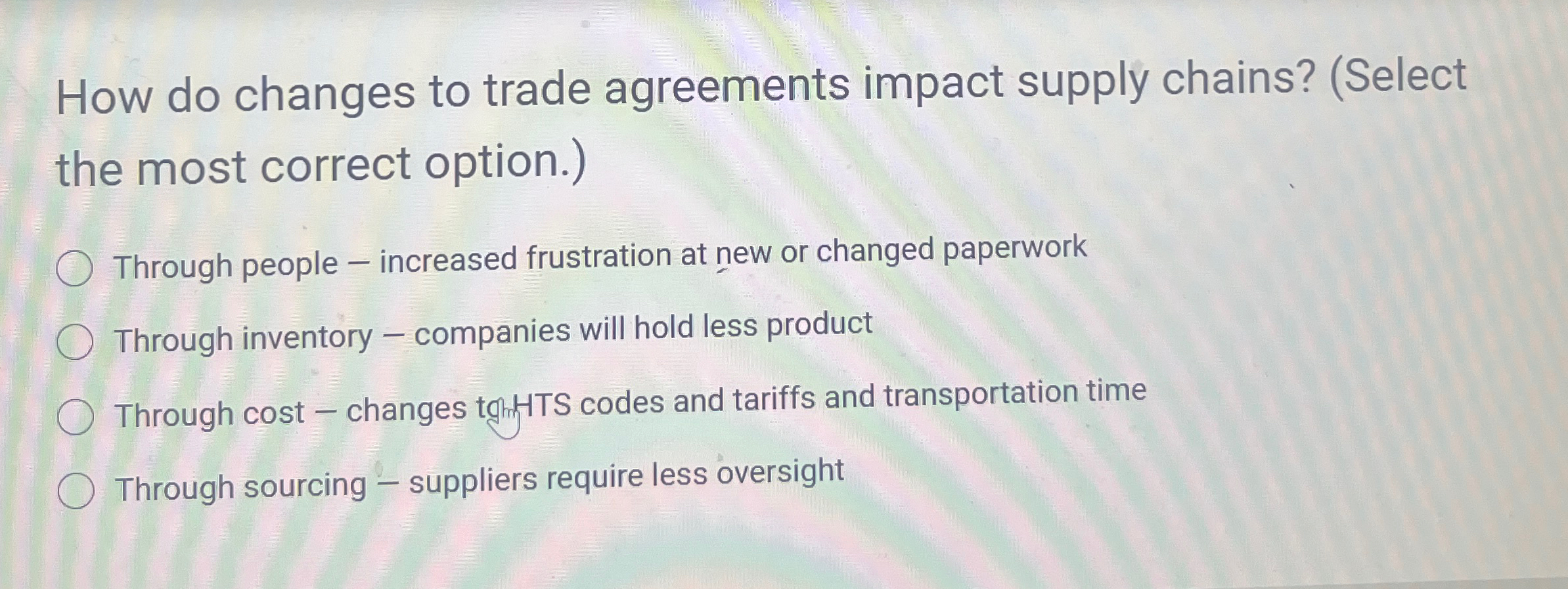  How do changes to trade agreements impact supply chains? (Select the
