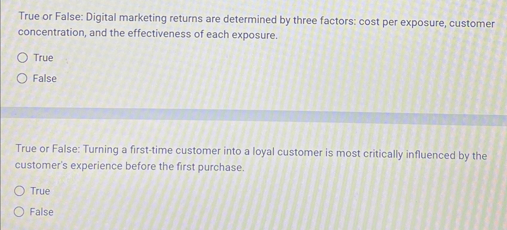  True or False: Digital marketing returns are determined by three factors: