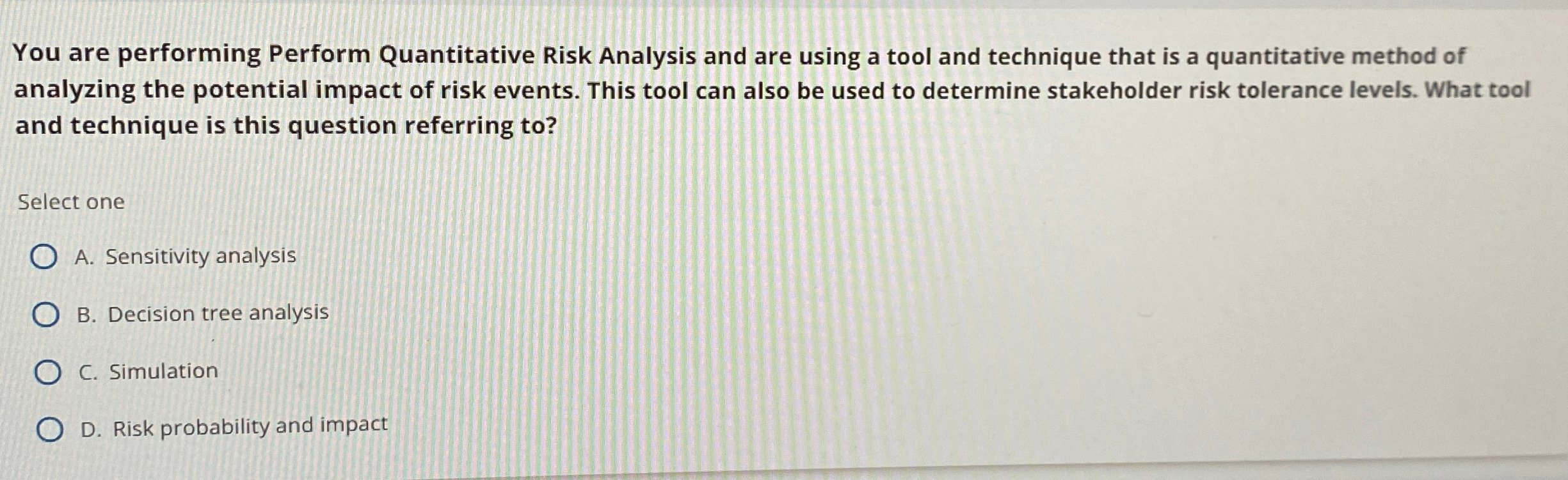  You are performing Perform Quantitative Risk Analysis and are using a