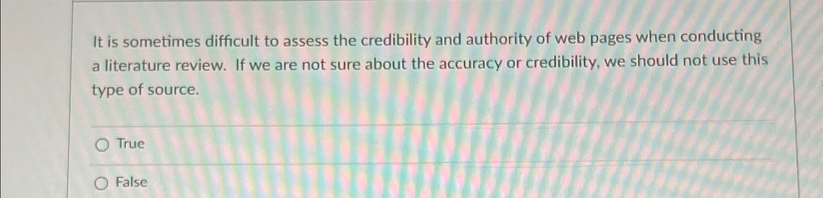  It is sometimes difficult to assess the credibility and authority of