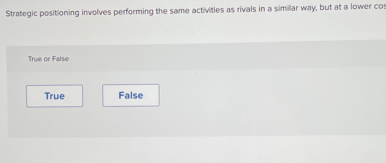  Strategic positioning involves performing the same activities as rivals in a