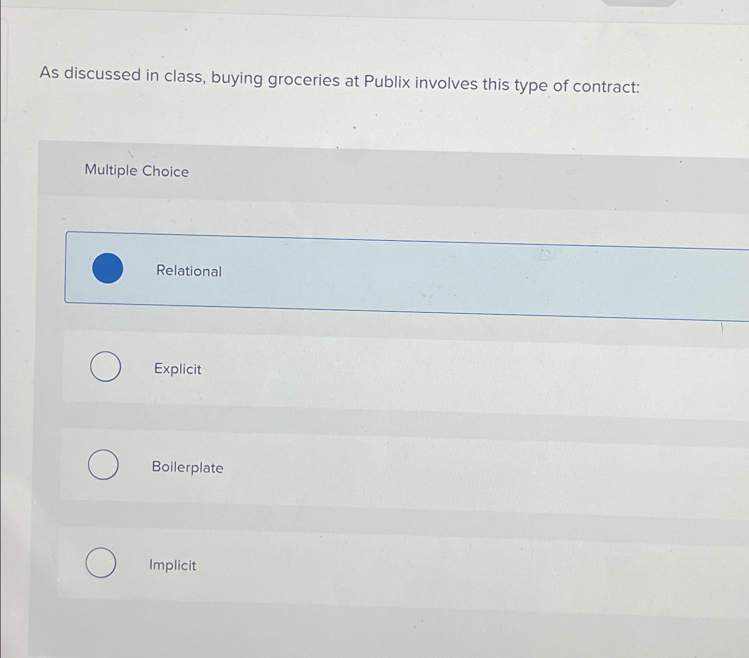  As discussed in class, buying groceries at Publix involves this type