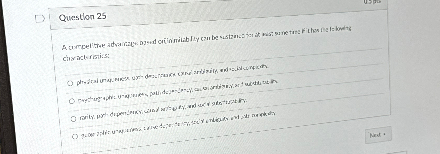  Question 25 A competitive advantage based on inimitability can be sustained