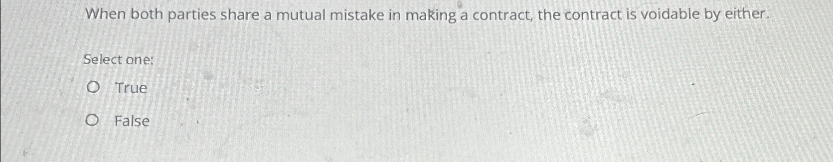  When both parties share a mutual mistake in making a contract,