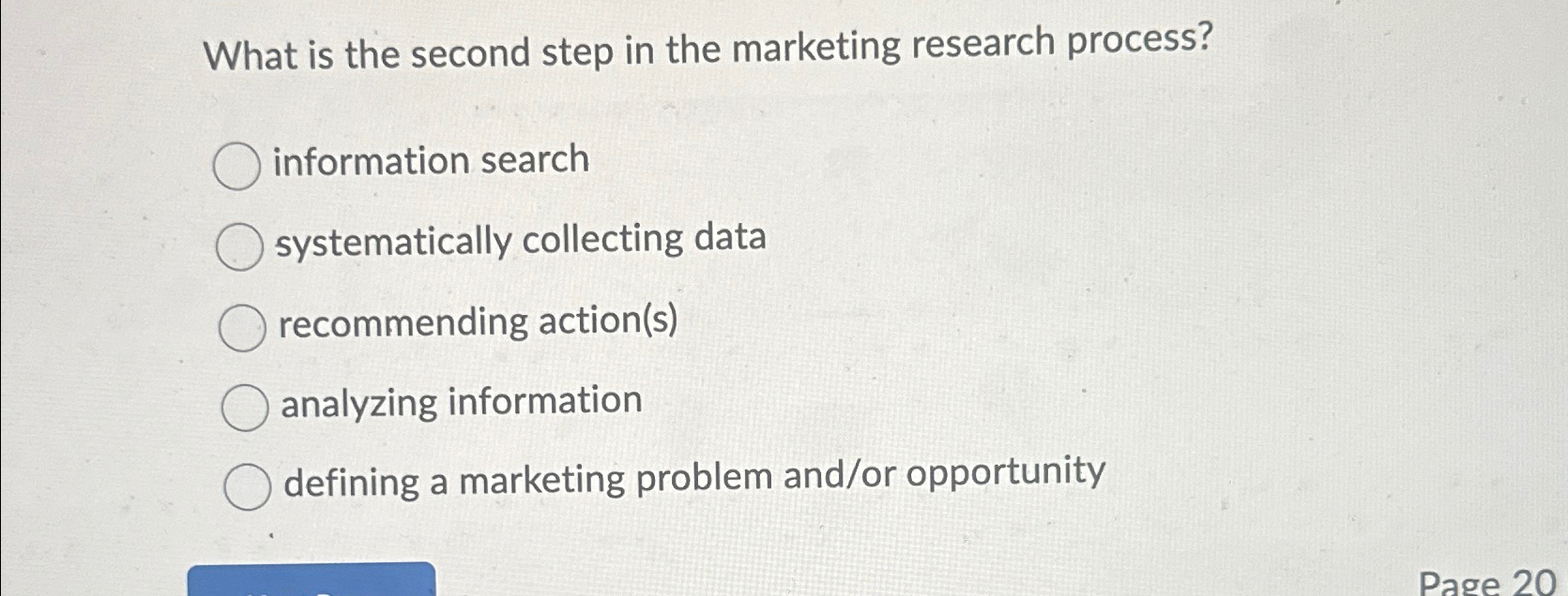  What is the second step in the marketing research process? information