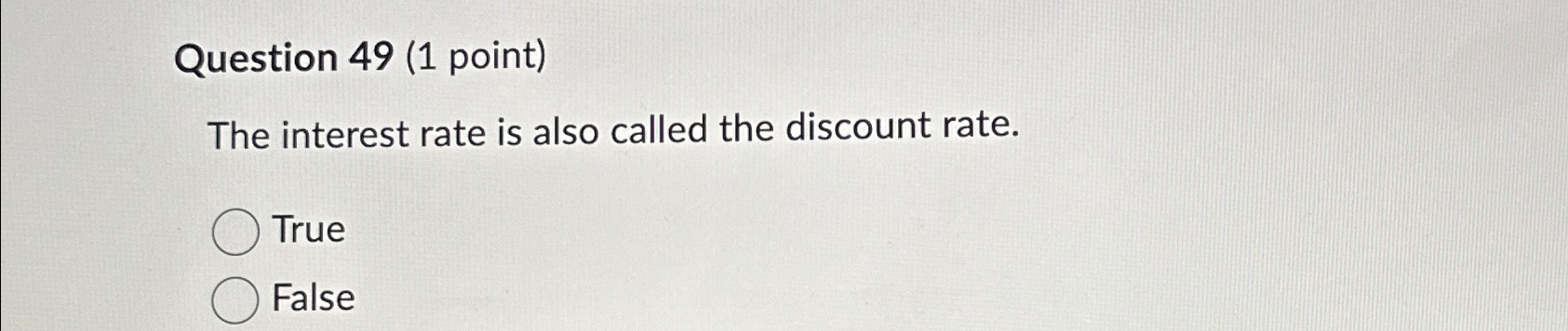  Question 49(1 point) The interest rate is also called the discount