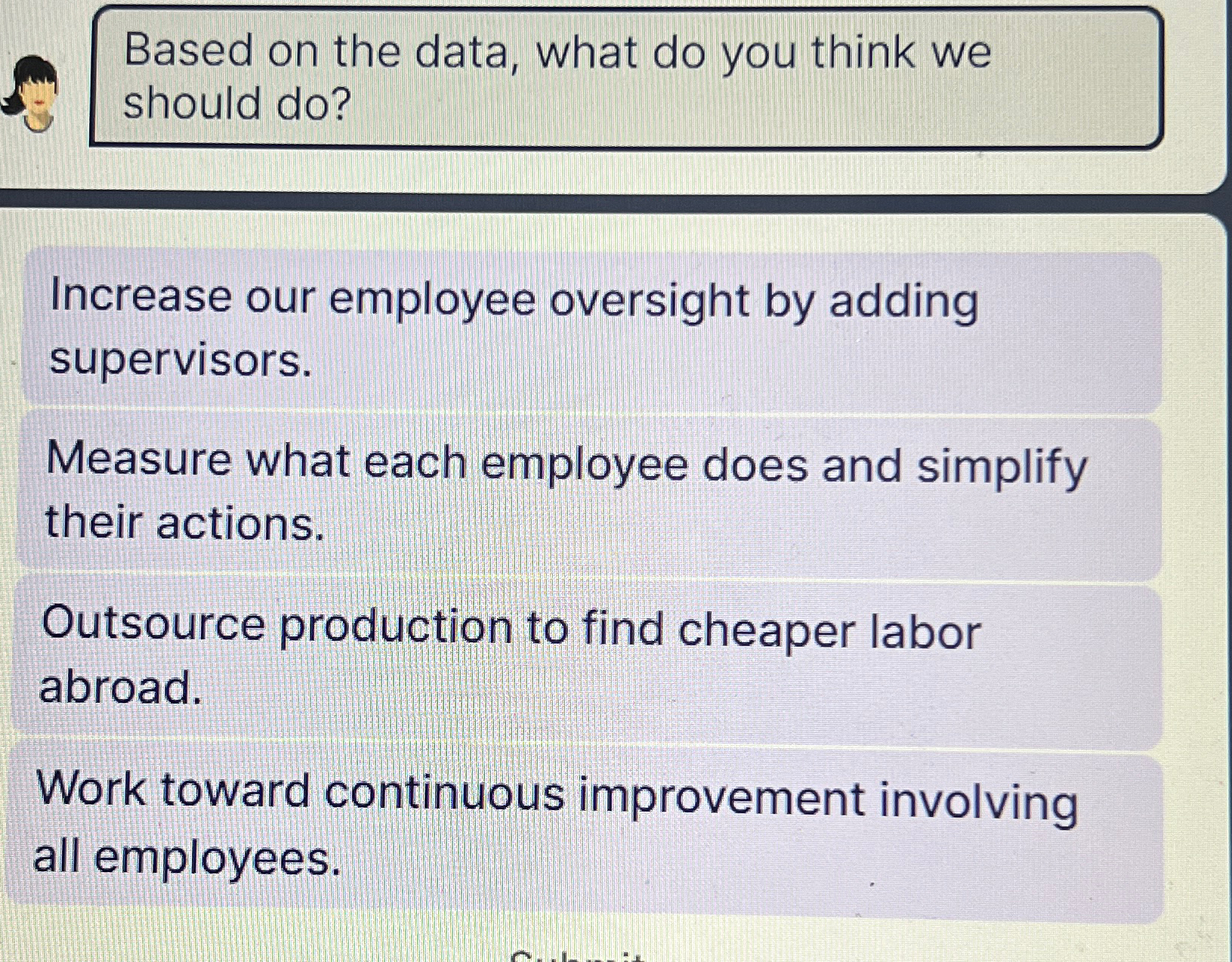  Based on the data, what do you think we should do?