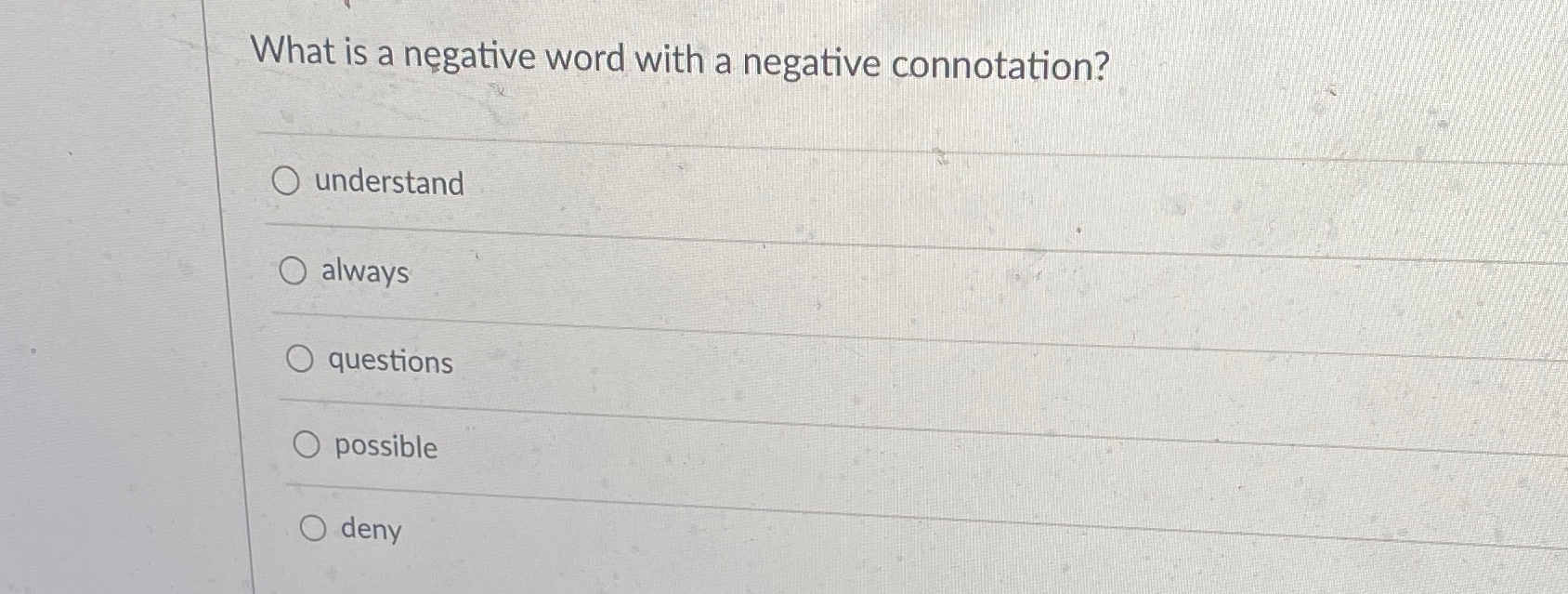  What is a negative word with a negative connotation? understand always