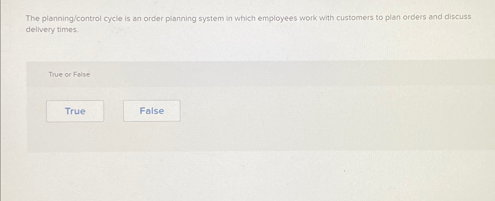  The planning/control cycle is an order planning system in which employees