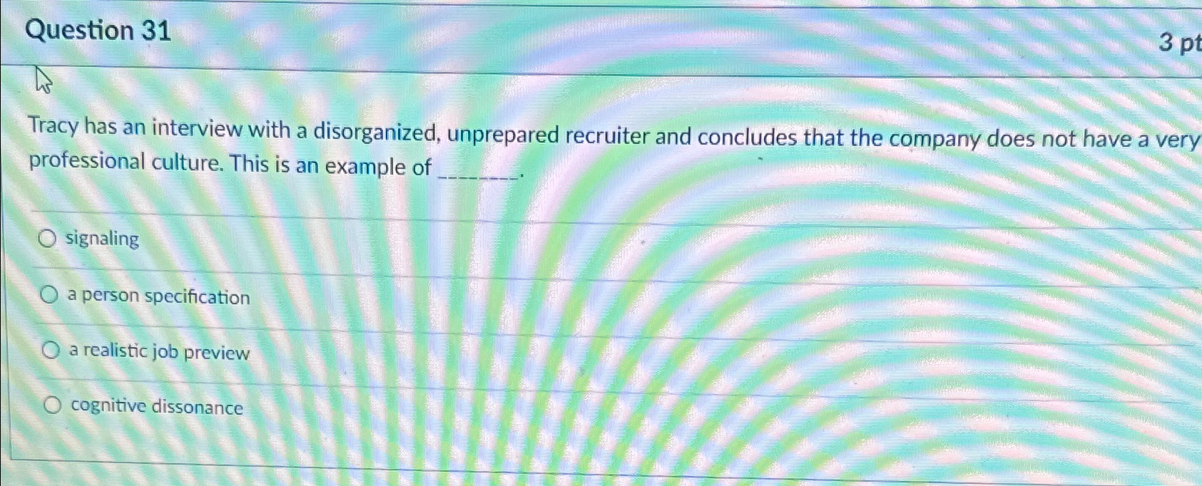  Question 31 Tracy has an interview with a disorganized, unprepared recruiter