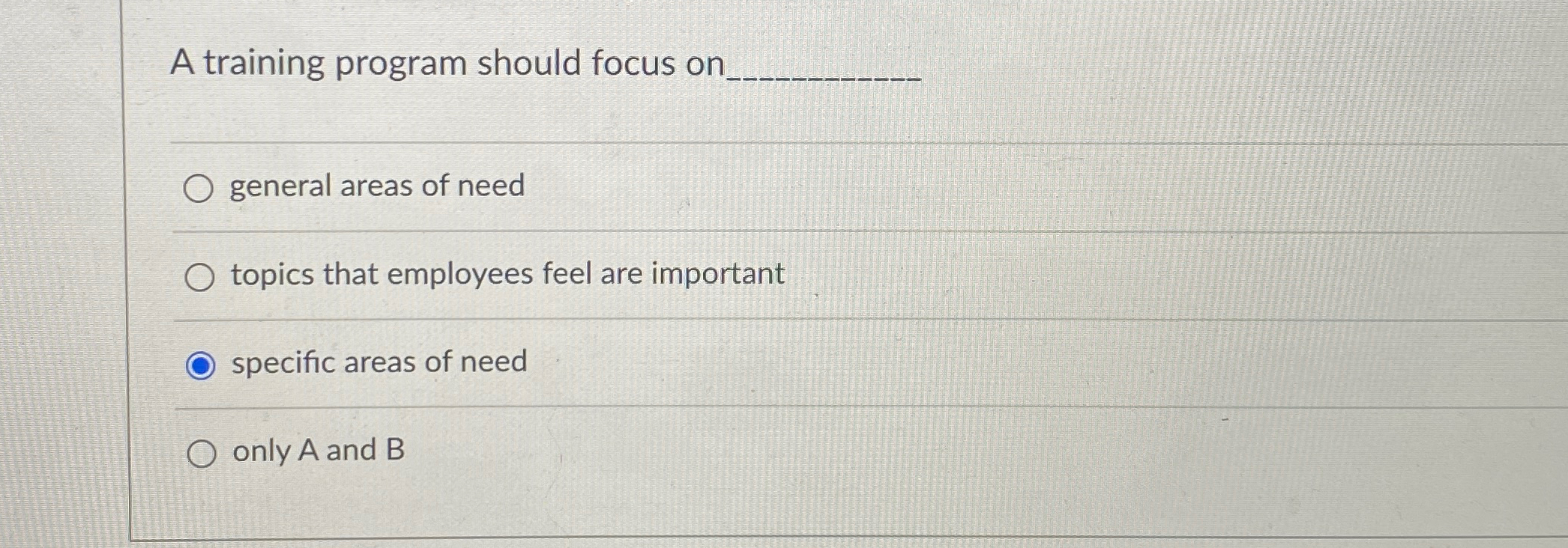 A training program should focus on. general areas of need topics