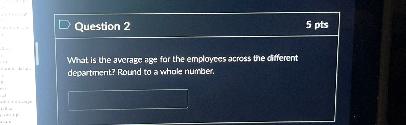  Question 2 5 pts What is the average age for the