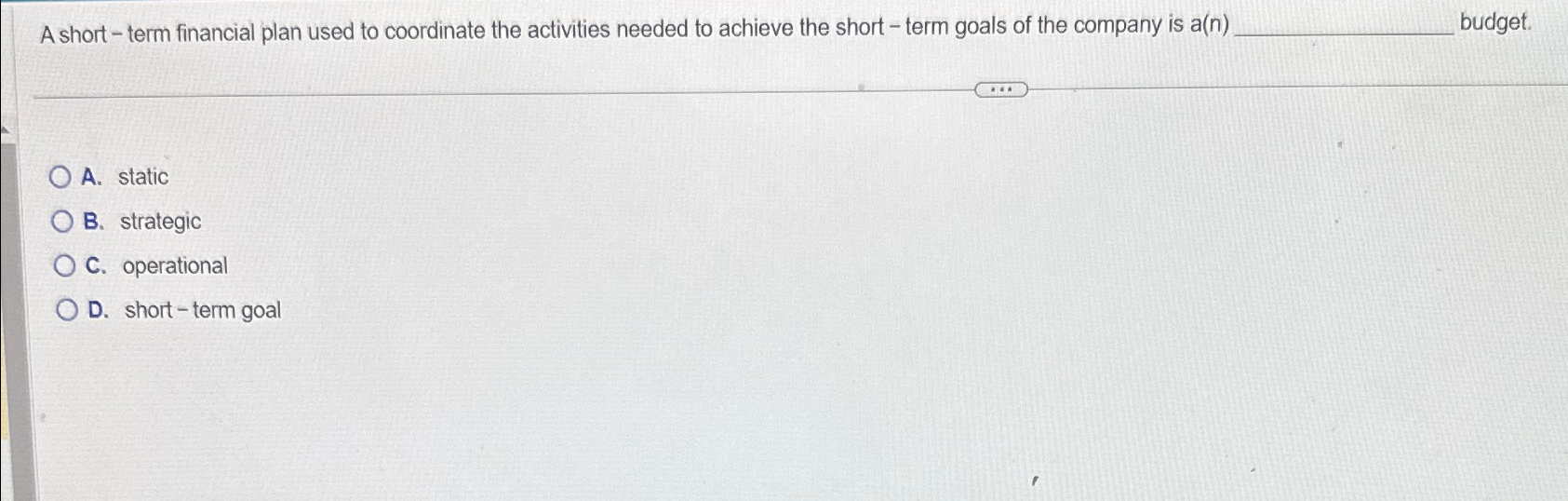  A short-term financial plan used to coordinate the activities needed to