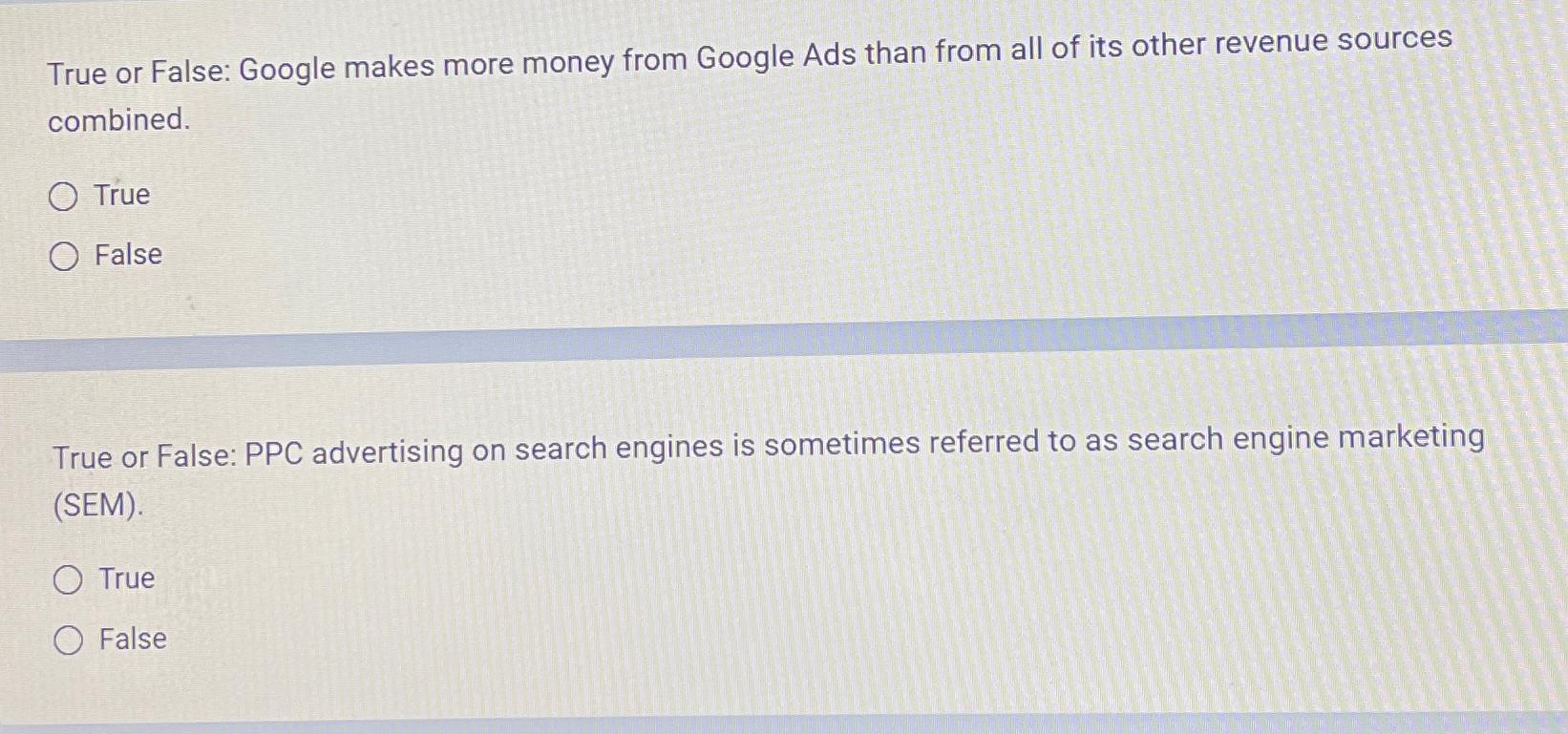  True or False: Google makes more money from Google Ads than