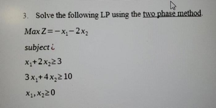 solve by hand pleaseee :)) 3. Solve the following LP using the