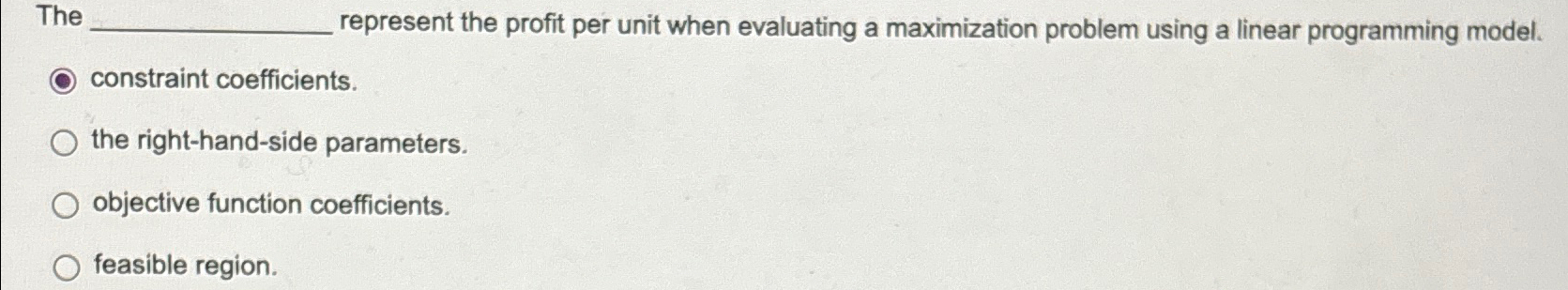  represent the profit per unit when evaluating a maximization problem using