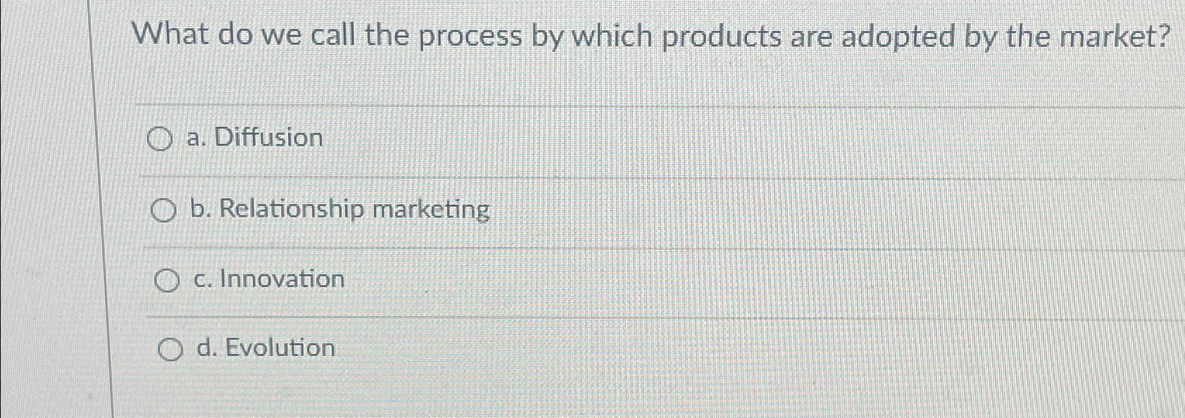  What do we call the process by which products are adopted