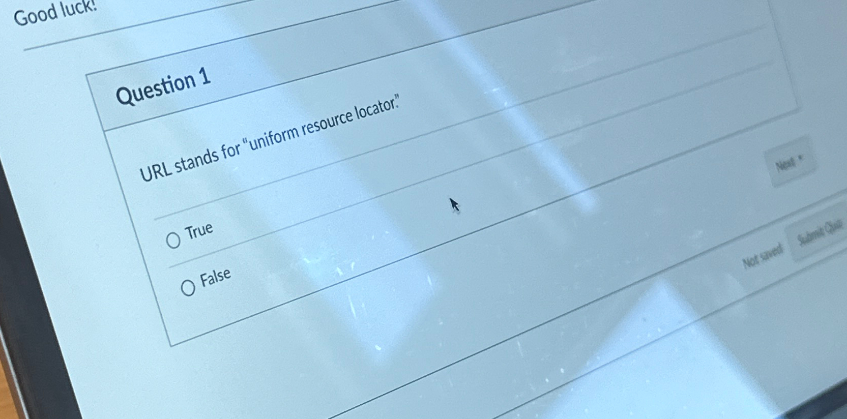  Question 1 URL stands for "uniform resource locator". True False 