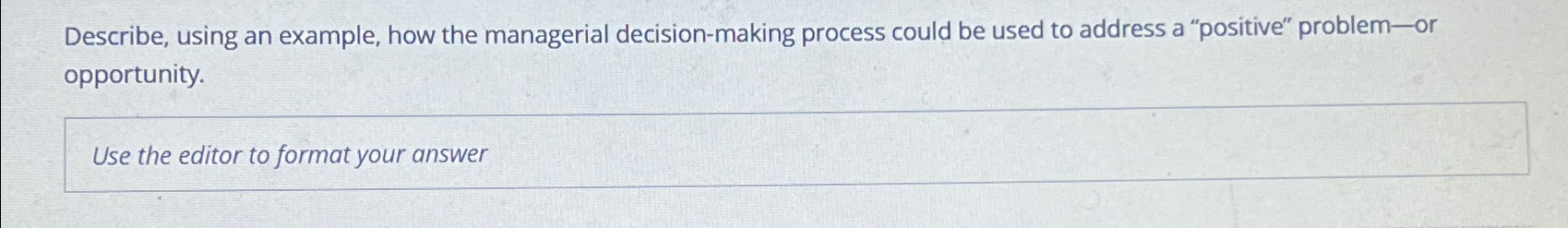  Describe, using an example, how the managerial decision-making process could be