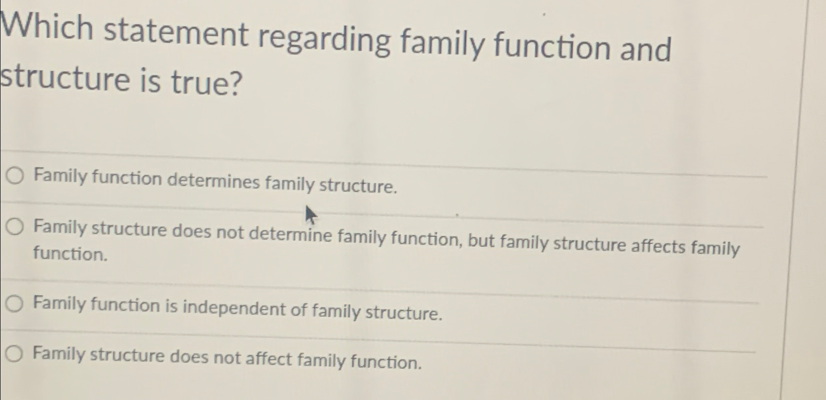  Which statement regarding family function and structure is true? Family function