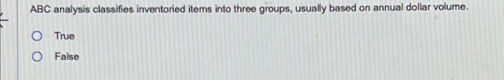  ABC analysis classifies inventoried items into three groups, usually based on