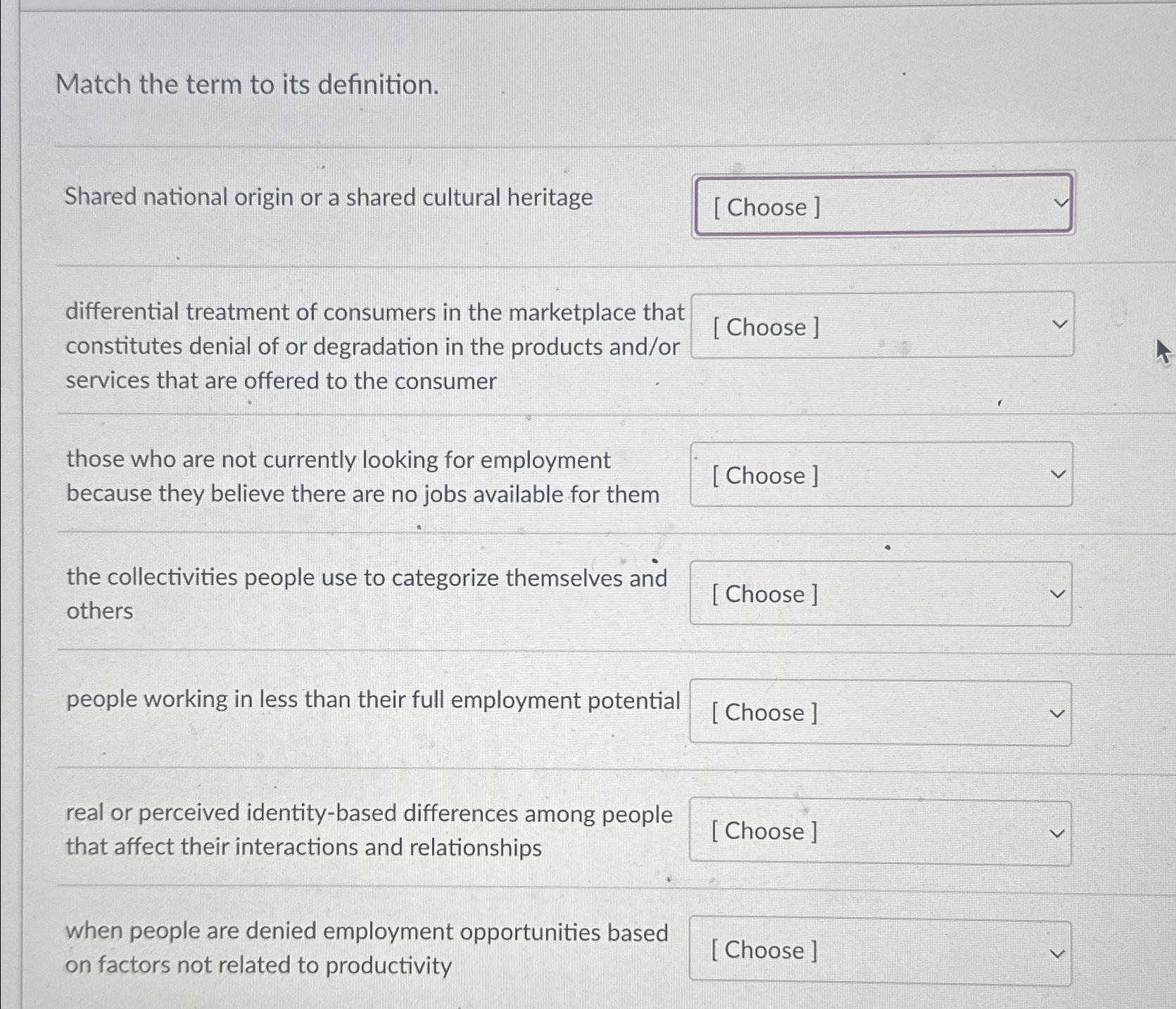  Match the term to its definition. Shared national origin or a