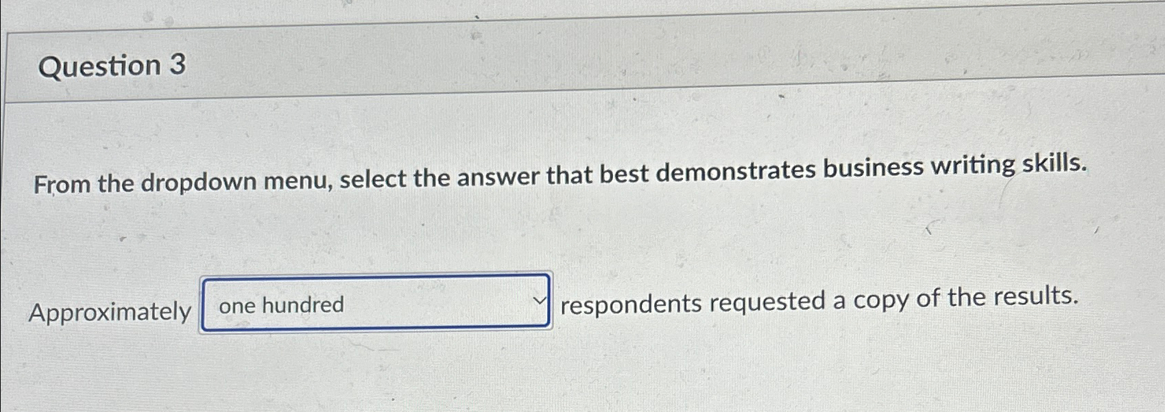  Question 3 From the dropdown menu, select the answer that best