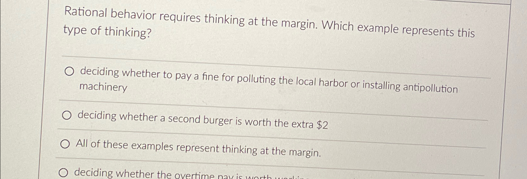  Rational behavior requires thinking at the margin. Which example represents this