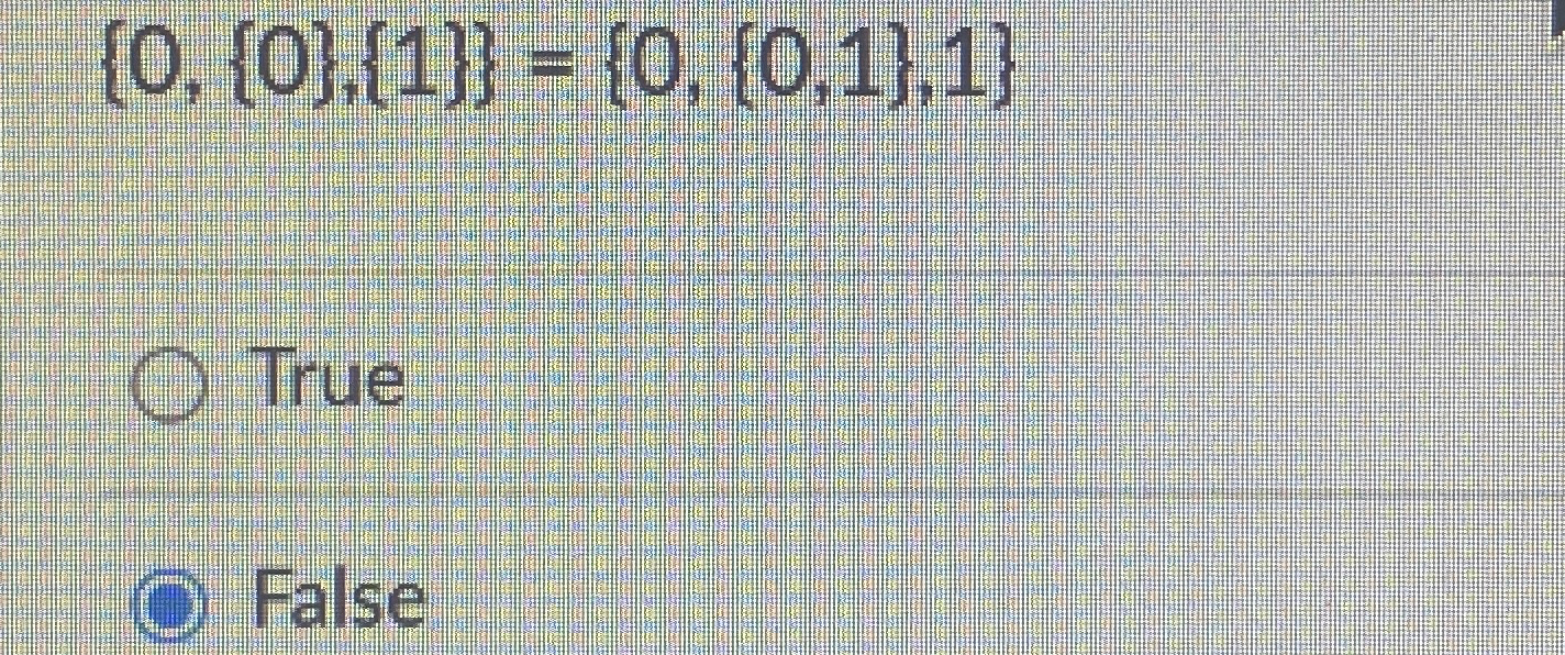  {0,{0},{1}}={0,{0,1},1} True False 