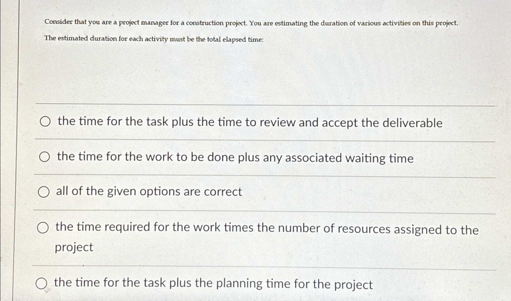  Consider that you are a project manager for a construction project.