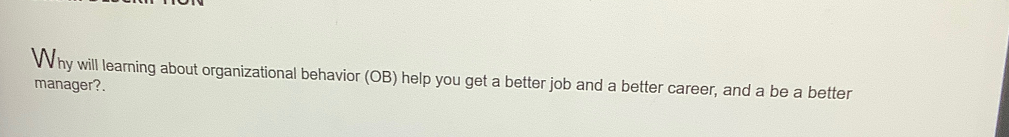  Why will learning about organizational behavior (OB) help you get a