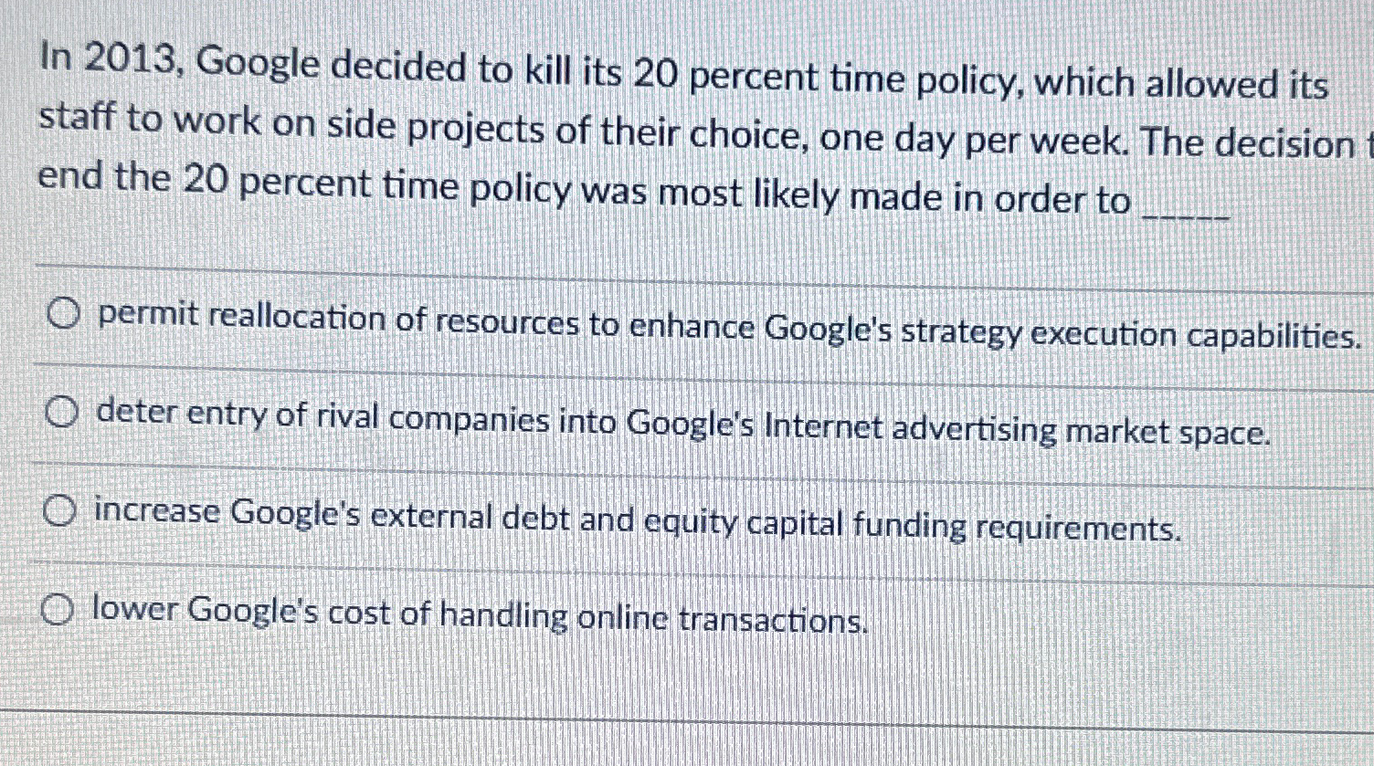  In 2013, Google decided to kill its 20 percent time policy,
