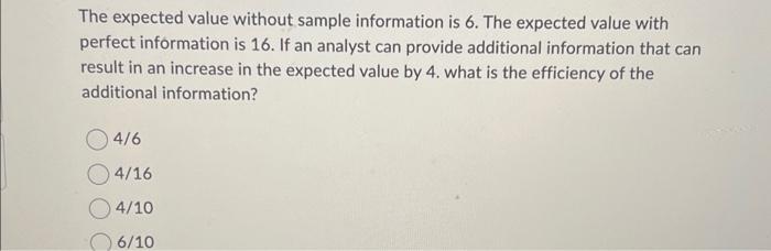  The expected value without sample information is 6 . The expected